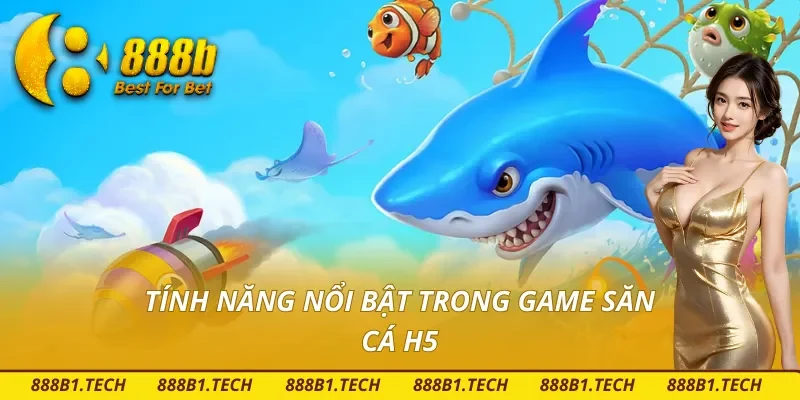 Các yếu tố thu hút người chơi của game bắn cá H5