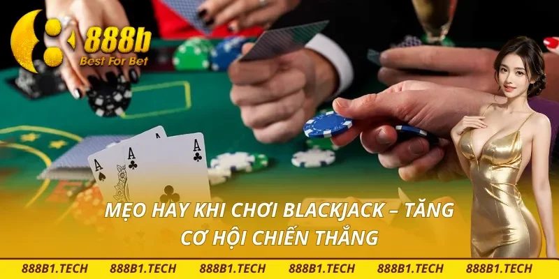 Kinh nghiệm khi chơi Blackjack