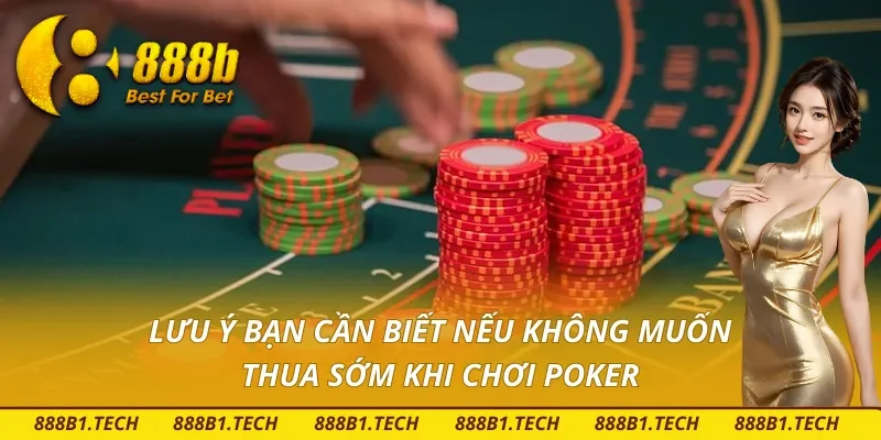 Biết cách chơi Poker thôi là chưa đủ - một số chú ý quan trọng tại 888B