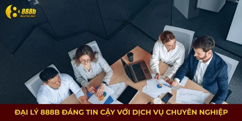Đại lý 888B đáng tin cậy với dịch vụ chuyên nghiệp