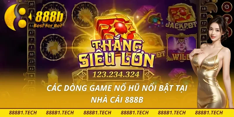 Một số sản phẩm game nổi bật của nổ hũ 888B