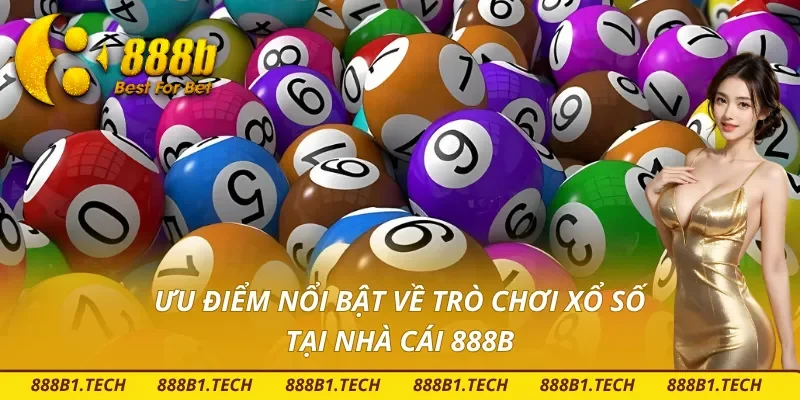 Vài ưu điểm ấn tượng khi chơi xổ số tại 888B