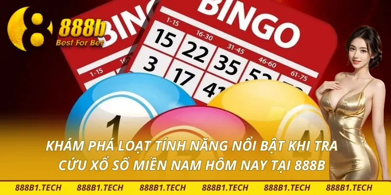 Tính năng vượt trội tại 888B khi tra cứu xổ số miền Nam 